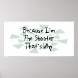 Because I'm the Shooter Print