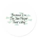 Because I'm the Slot Player Sticker