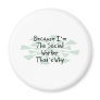 Because I'm the Social Worker Refrigerator Magnet