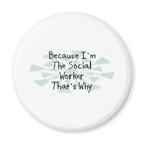 Because I'm the Social Worker magnets by busybrain Because I'm the Social Worker magnets
