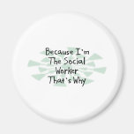 Because I'm the Social Worker Refrigerator Magnet
