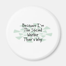 Because I'm the Social Worker Refrigerator Magnet