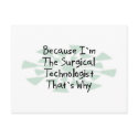 Because I'm the Surgical Technologist postcards