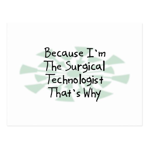 Because I'm the Surgical Technologist Postcards