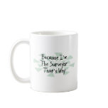 Because I'm the Surveyor Mug