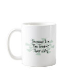 Because I'm the Trainer Coffee Mug