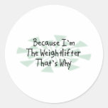 Because I'm the Weightlifter Round Stickers