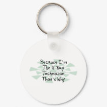Because I'm the X-Ray Technician keychains