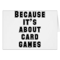 Because It's About Card Games cards