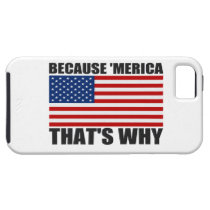 BECAUSE MERICA THAT'S WHY US Flag iPhone 5 Case at Zazzle