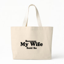 Because My Wife Said So Tote Bag