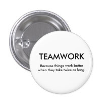 Because things work better when th... - Customized Pinback Button