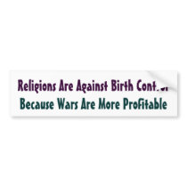 Because Wars Are More Profitable Bumper Stickers