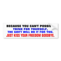 Because you can't think for yourself... bumper stickers