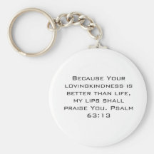 Because Your lovingkindness is better than life... Key Chain