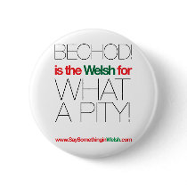 BECHOD! buttons by SSIWelsh BECHOD! buttons