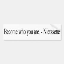 Become who you are - Nietzche - Bumper Sticker