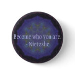 Become who you are. - Nietzshe Pin