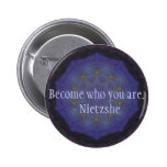 Become who you are. - Nietzshe Pin