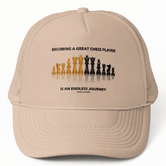 Becoming A Great Chess Player Is Endless Journey hat