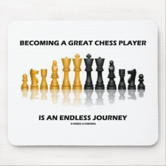 Becoming A Great Chess Player Is Endless Journey mousepad