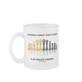 Becoming A Great Chess Player Is Endless Journey mug