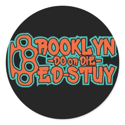 Bed Stuy Do or Die Round Sticker by 21gunsalute
