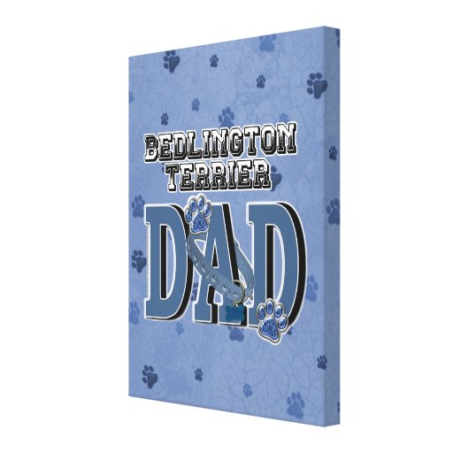 Bedlington Terrier DAD Stretched Canvas Prints