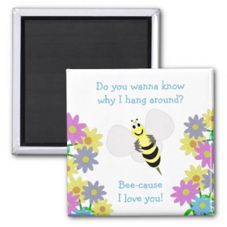 Bee-cause I love you Magnet magnet