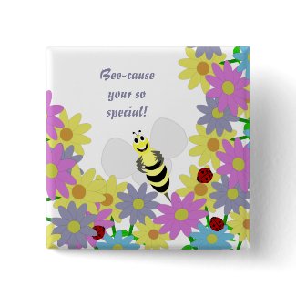 Bee-cause your so special Button button