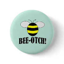 BEE-OTCH (beeotch,biotch) funny bumblebee buttons