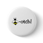 Bee-otch Pinback Button
