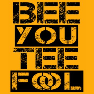 bee you tee fool shirt