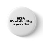 Beef Rotting in Your Colon Buttons