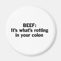 Beef Rotting in Your Colon Fridge Magnet