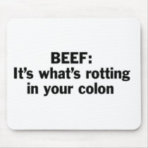 Beef Rotting in Your Colon mousepads by XanARu Beef Rotting in Your Colon mousepads