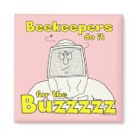 Beekeepers do it for the Buzzzzz - Magnet