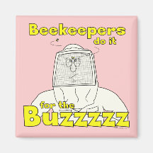 Beekeepers do it for the Buzzzzz - Magnet