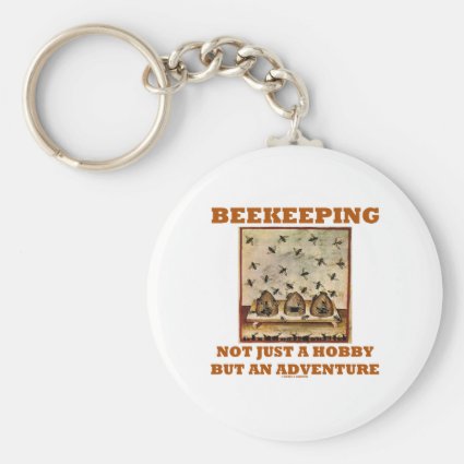 Beekeeping Not Just A Hobby But An Adventure Keychains