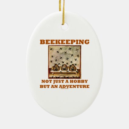 Beekeeping Not Just A Hobby But An Adventure Christmas Ornament