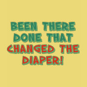 Been There...Changed the Diaper!