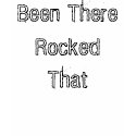 Been There Rocked That t-shirts