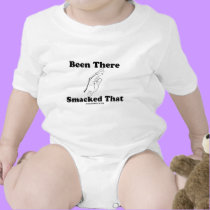 Been There Smacked That t-shirts
