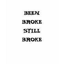 BEENBROKESTILLBROKE t-shirts by kevindawson BEENBROKESTILLBROKE t-shirts