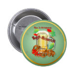 Beer and Pretzels-There is NO substitute. Buttons