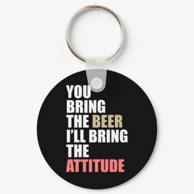 Beer, Attitude Key Chain by boldhumor