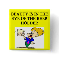 BEER: beauty is in the eye of the beholder Pinback Button
