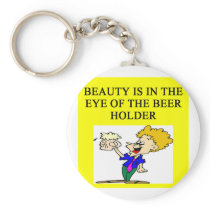 BEER: beauty is in the eye of the beholder Key Chains