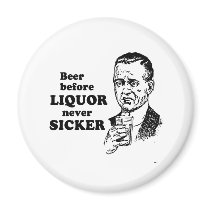 BEER BEFORE LIQUOR magnets by Shirtuosity BEER BEFORE LIQUOR magnets