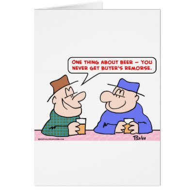 beer buyer's remorse greeting card by rexfmay